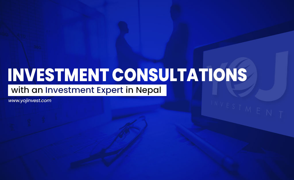 Investment Consultations from an Investment Expert in Nepal