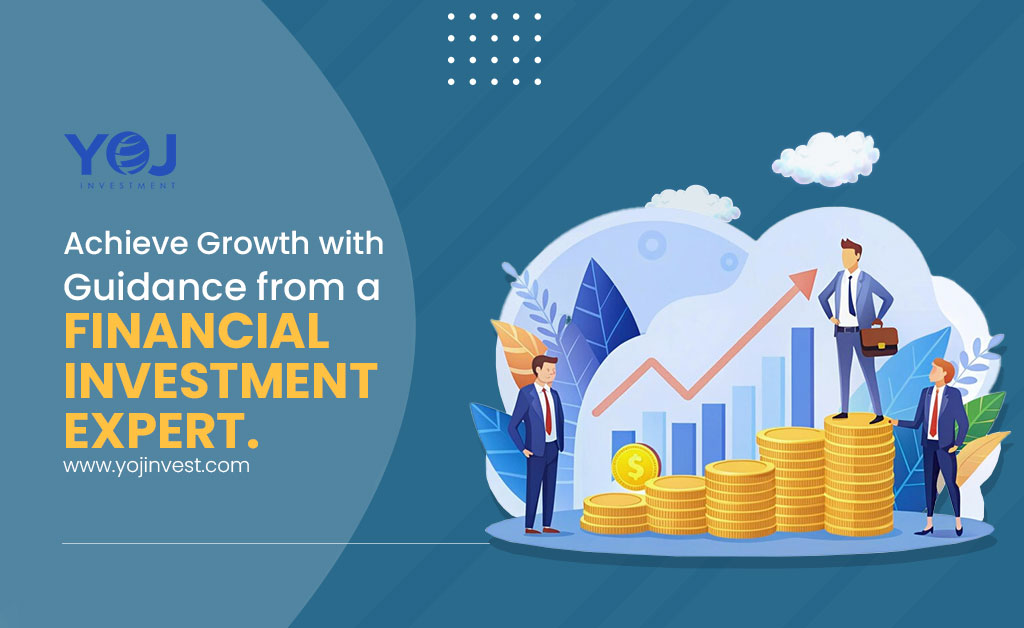 Achieve Growth with Guidance from a Financial Investment Expert