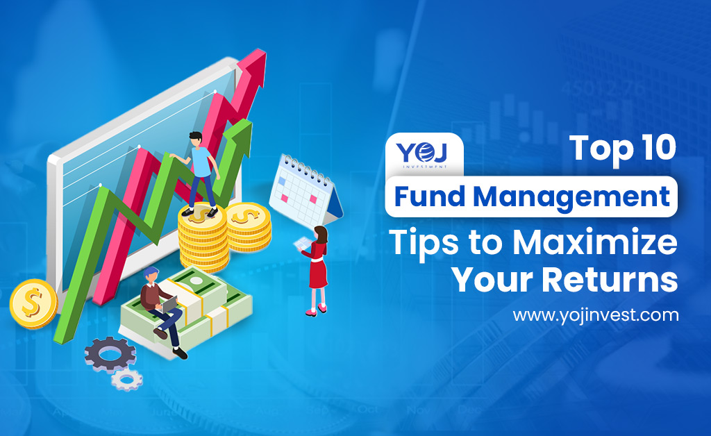 Top 10 Fund Management Tips to Maximize Your Returns