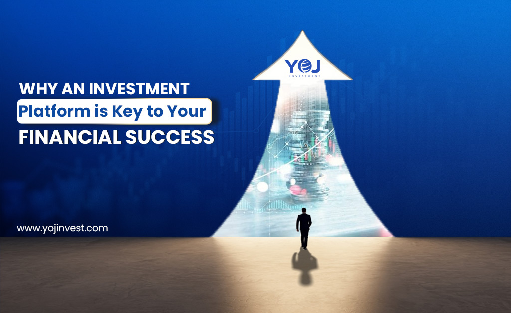 Why an Investment Platform is Key to Your Financial Success