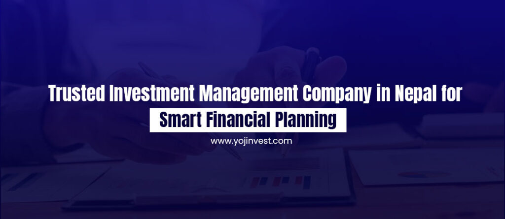 Trusted Investment Management Company in Nepal for Smart Financial Planning