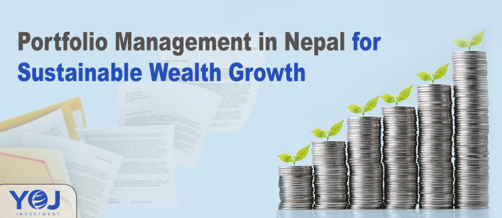 Portfolio Management in Nepal by Yoj Investment for sustainable wealth growth through personalized investment strategies and portfolio diversification.